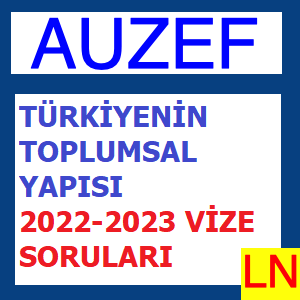 Türkiyenin Toplumsal Yapısı 2022-2023 Vize Soruları