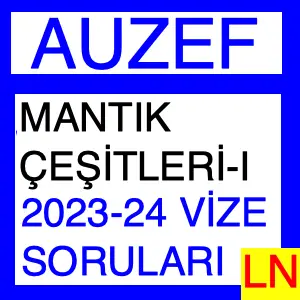 AUZEF FELSEFE -Mantık Çeşitleri I 2023-2024 Vize Soruları