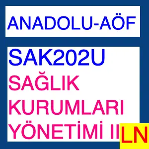 Aof - Anadolu SAK202U Sağlık Kurumları Yönetimi II