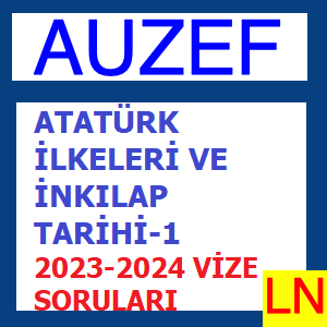 Atatürk İlkeleri ve İnkılap Tarihi-1 2023-2024 Vize Soruları