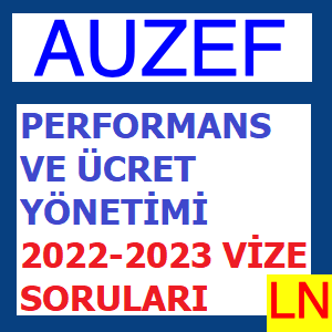 Performans Ve Ücret Yönetimi 2022-2023 Vize Soruları