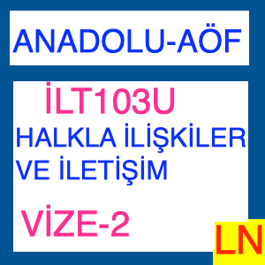 Aof - Anadolu İLT103U Halkla İlişkiler ve İletişim Vize Deneme Sınavı -2
