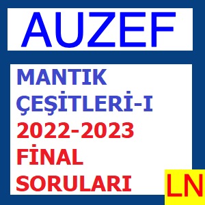 Mantık Çeşitleri-I 2022-2023 Final Soruları