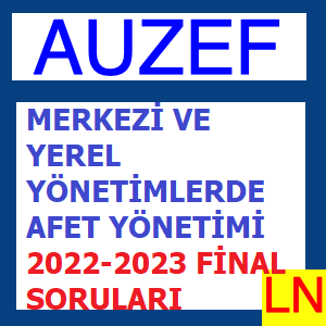 Merkezi Ve Yerel Yönetimlerde Afet Yönetimi 2022-2023 Final Soruları