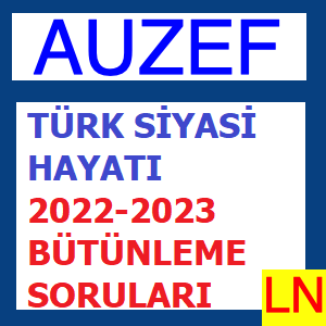 Türk Siyasi Hayatı 2022-2023 Bütünleme Soruları