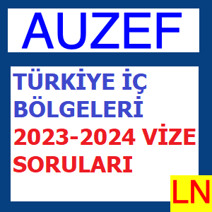 Türkiye İç Bölgeleri 2023-2024 Vize Soruları