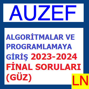 Algoritmalar ve Programlamaya Giriş (Güz) 2023-2024 Final Soruları