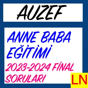 Auzef Anne Baba Eğitimi 2023-2024 Final Soruları