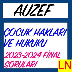 Auzef Çocuk Hakları ve Hukuku 2023-2024 Final Soruları
