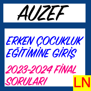 Auzef Erken Çocukluk Eğitimine Giriş 2023-2024 Final Soruları