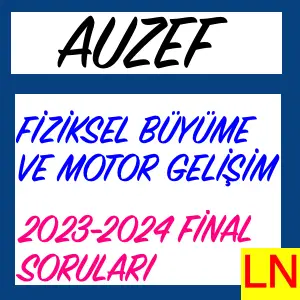Auzef Fiziksel Büyüme Ve Motor Gelişim 2023-2024 Final Soruları