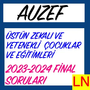 Auzef Üstün Zekâlı Ve Yetenekli Çocuklar Ve Eğitimleri 2023-2024 Final Soruları