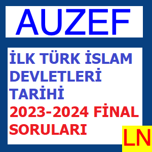 İlk Türk İslam Devletleri Tarihi 2023-2024 Final Soruları