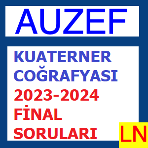 Kuaterner Coğrafyası 2023-2024 Final Soruları
