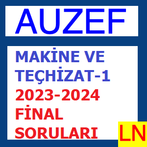 Makine Ve Teçhizat-1 2023-2024 Final Soruları