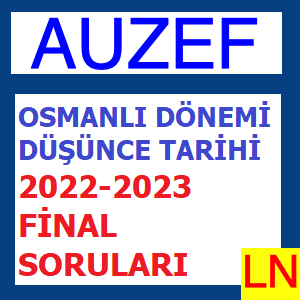 Osmanlı Dönemi Düşünce Tarihi 2022-2023 Final Soruları