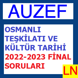 Osmanlı Teşkilatı ve Kültür Tarihi 2022-2023 Final Soruları