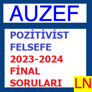 Pozitivist Felsefe 2023-2024 Final Soruları