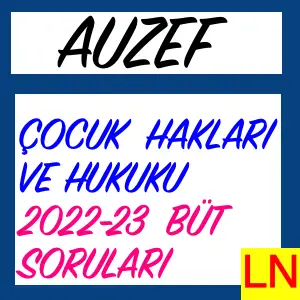 AUZEF Çocuk Hakları ve Hukuku 2022-2023 Bütünleme Soruları