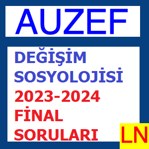 Değişim Sosyolojisi 2023-2024 Final Soruları