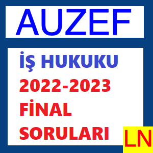 İş Hukuku 2022-2023 Final Soruları