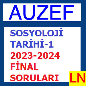 Sosyoloji Tarihi-1 2023-2024 Final Soruları