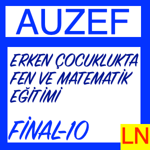Auzef Erken Çocuklukta Fen ve Matematik Eğitimi Final Deneme Sınavı -10