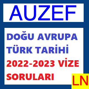 Doğu Avrupa Türk Tarihi 2022-2023 Vize Soruları