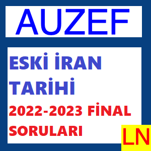 Eski İran Tarihi 2022-2023 Final Soruları
