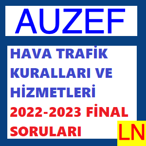 Hava Trafik Kuralları Ve Hizmetleri 2022-2023 Final Soruları
