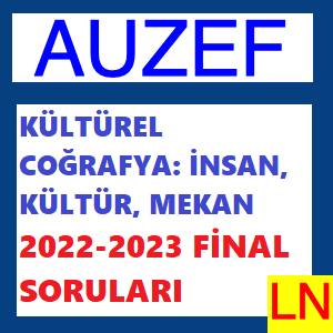 Kültürel Coğrafya İnsan Kültür Mekan 2022-2023 Final Soruları