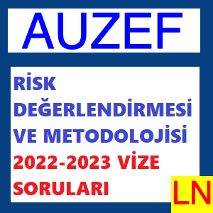 Risk Değerlendirmesi Ve Metodolojisi 2022-2023 Vize Soruları (Bahar)