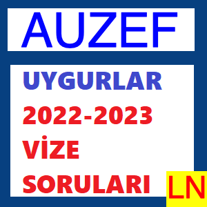Uygurlar 2022-2023 Vize Soruları
