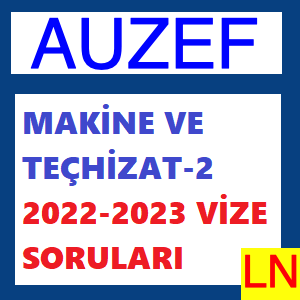 Makine Ve Teçhizat-2 2022-2023 Vize Soruları