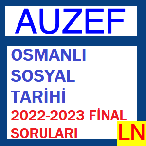 Osmanlı Sosyal Tarihi 2022-2023 Final Soruları