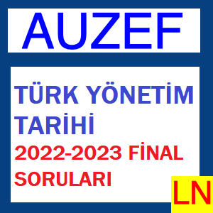 Türk Yönetim Tarihi 2022-2023 Final Soruları