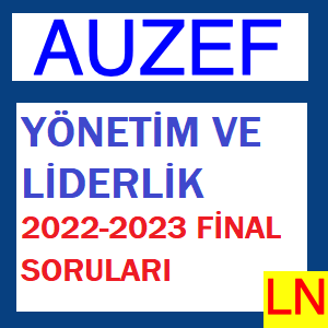 Yönetim ve Liderlik 2022-2023 Final Soruları