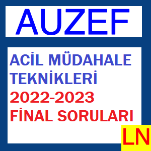 Acil Müdahale Teknikleri 2022-2023 Final Soruları