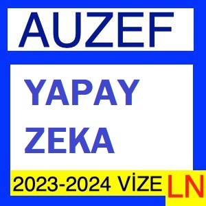 Yapay Zeka 2023-2024 Vize soruları