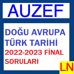Doğu Avrupa Türk Tarihi 2022-2023 Final Soruları