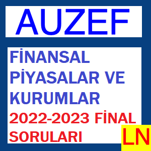 Finansal Piyasalar Ve Kurumlar 2022-2023 Final Soruları
