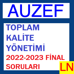 Toplam Kalite Yönetimi 2022-2023 Final Soruları