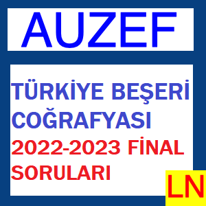 Türkiye Beşeri Coğrafyası 2022-2023 Final Soruları