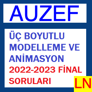 Üç Boyutlu Modelleme ve Animasyon 2022-2023 Final Soruları