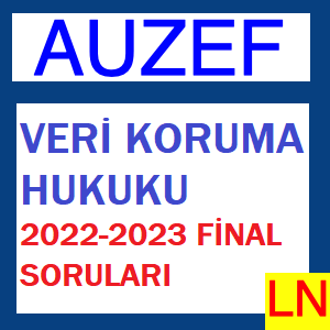 Veri Koruma Hukuku 2022-2023 Final Soruları