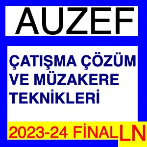 AUZEF Çatışma Çözüm Ve Müzakere Teknikleri 2023-2024 Final Sorular
