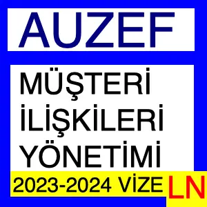 AUZEF Müşteri İlişkileri Yönetimi 2023-2024 Vize Soruları