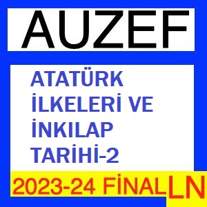 Atatürk İlkeleri ve İnkılap Tarihi-2 2023-2024 Final Soruları