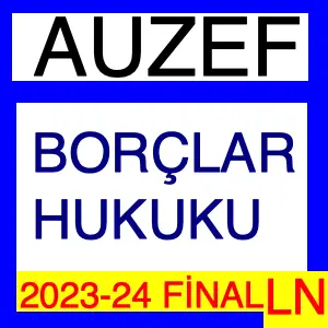 Auzef Borçlar Hukuku 2023-2024 Final Soruları