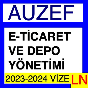 Auzef E-Ticaret ve Depo Yönetimi 2023-2024 Vize Soruları